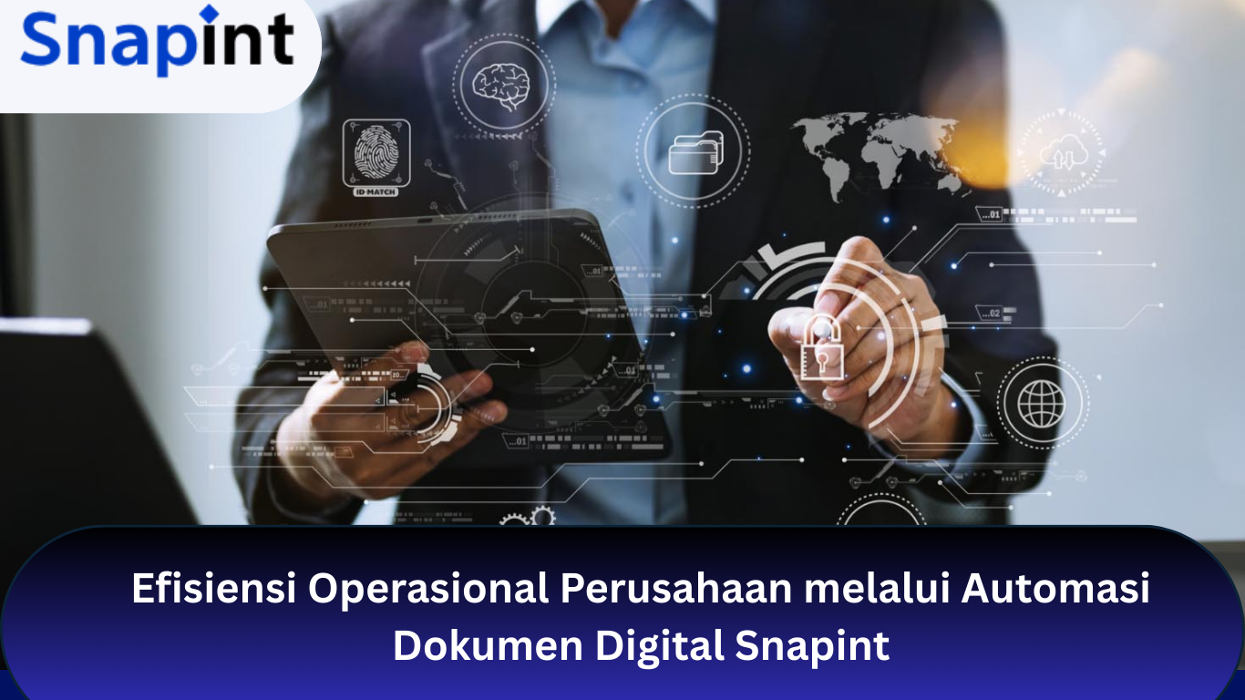 Efisiensi Operasional Perusahaan melalui Automasi Dokumen Digital Snapint