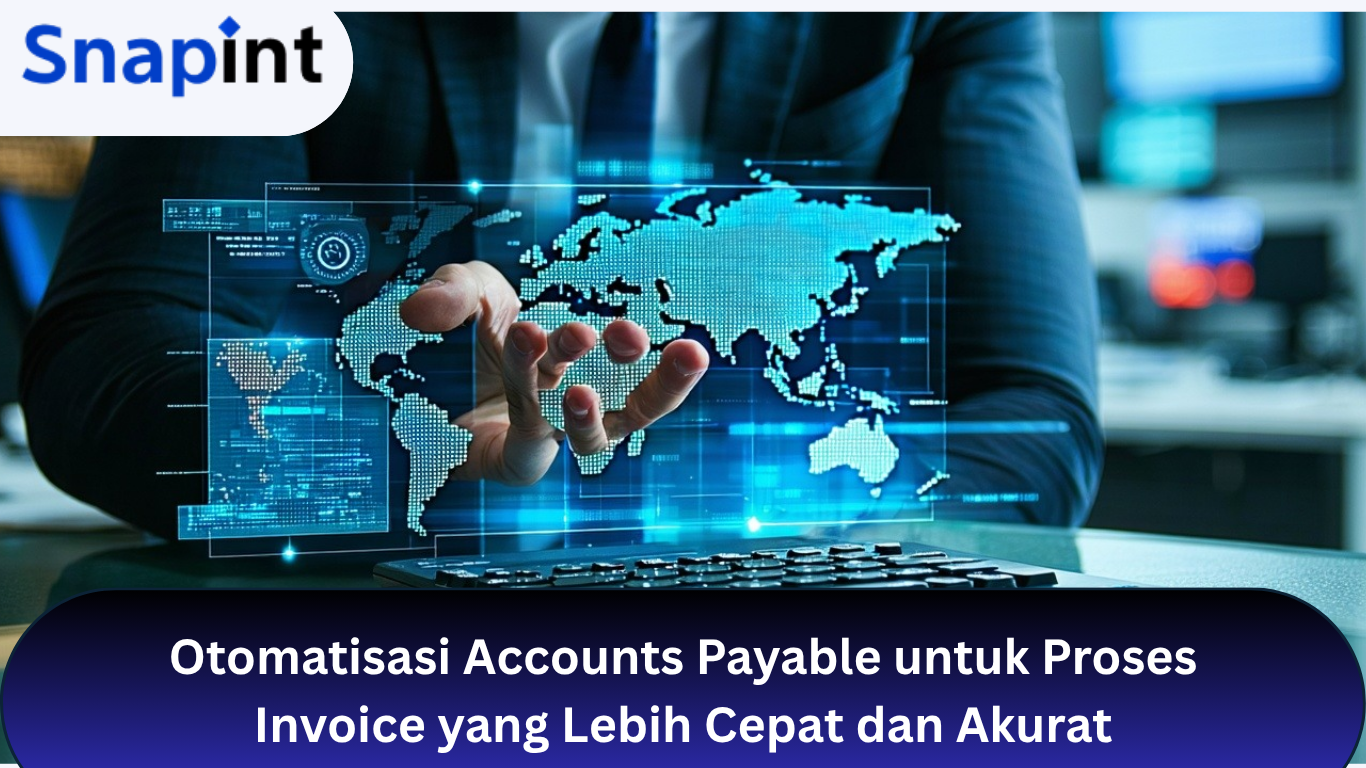 Otomatisasi Accounts Payable untuk Proses Invoice yang Lebih Cepat dan Akurat