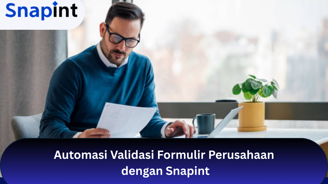 Automasi Validasi Formulir Perusahaan dengan Snapint